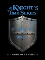 A Knight’s Time Series: Book One: by Faith We Live