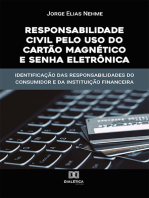 Responsabilidade Civil pelo uso do Cartão Magnético e Senha Eletrônica: identificação das responsabilidades do consumidor e da instituição financeira