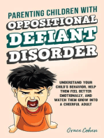 Parenting Children With Oppositional Defiant Disorder: Understand Your Child’s Behavior, Help Them Feel Better Emotionally, and Watch Them Grow Into a Cheerful Adult