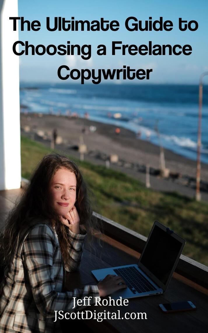 The Ultimate Guide to Choosing a Freelance Copywriter by Jeff Rohde ...