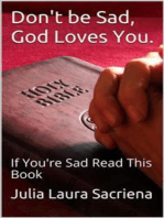 Don't be Sad, God Loves You: If You're Sad Read This Book