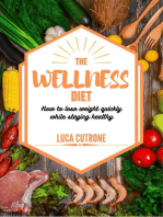 The Wellness Diet: How to Lose Weight Quickly While Staying Healthy