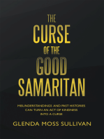 The Curse of the Good Samaritan: Misunderstandings and Past Histories Can Turn an Act of Kindness into a Curse