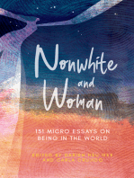 Nonwhite and Woman: 131 Micro Essays on Being in the World