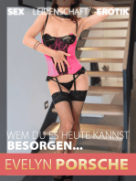 Sexgeschichten: Wem du es heute kannst besorgen