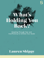 What’s Holding You Back?: Breaking Through Fear and Insufficiency to Achieve Your Goals
