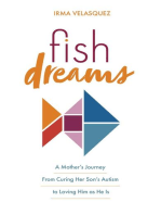 Fish Dreams: A Mother's Journey From Curing Her Son's Autism to Loving Him as He Is