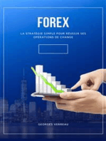 Forex: La Stratégie Simple Pour Réussir Ses Opérations De Change