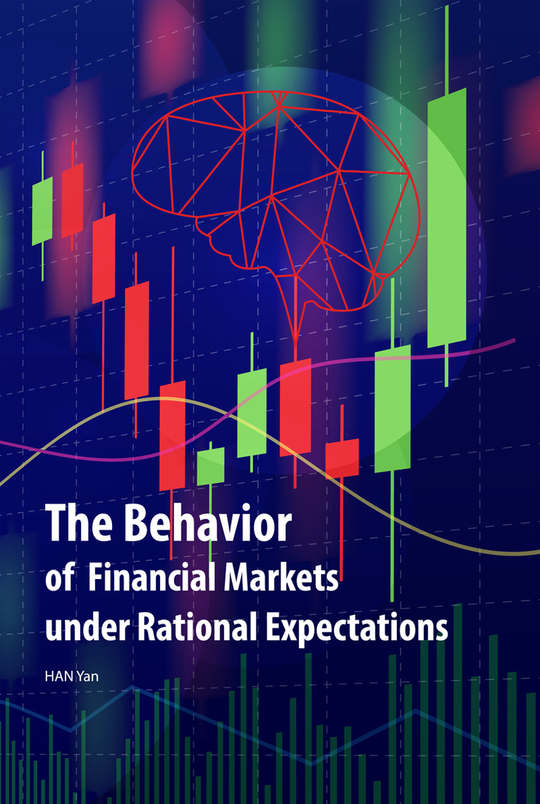 The Behavior of Financial Markets under Rational Expectations by Yan ...