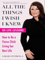 All the Things I Wish I Knew: How to Be a Fierce Chick Living her Best Life