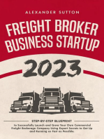 Freight Broker Business Startup 2023: Step-by-Step Blueprint to Successfully Launch and Grow Your Own Commercial Freight Brokerage Company Using Expert Secrets to Get Up and Running