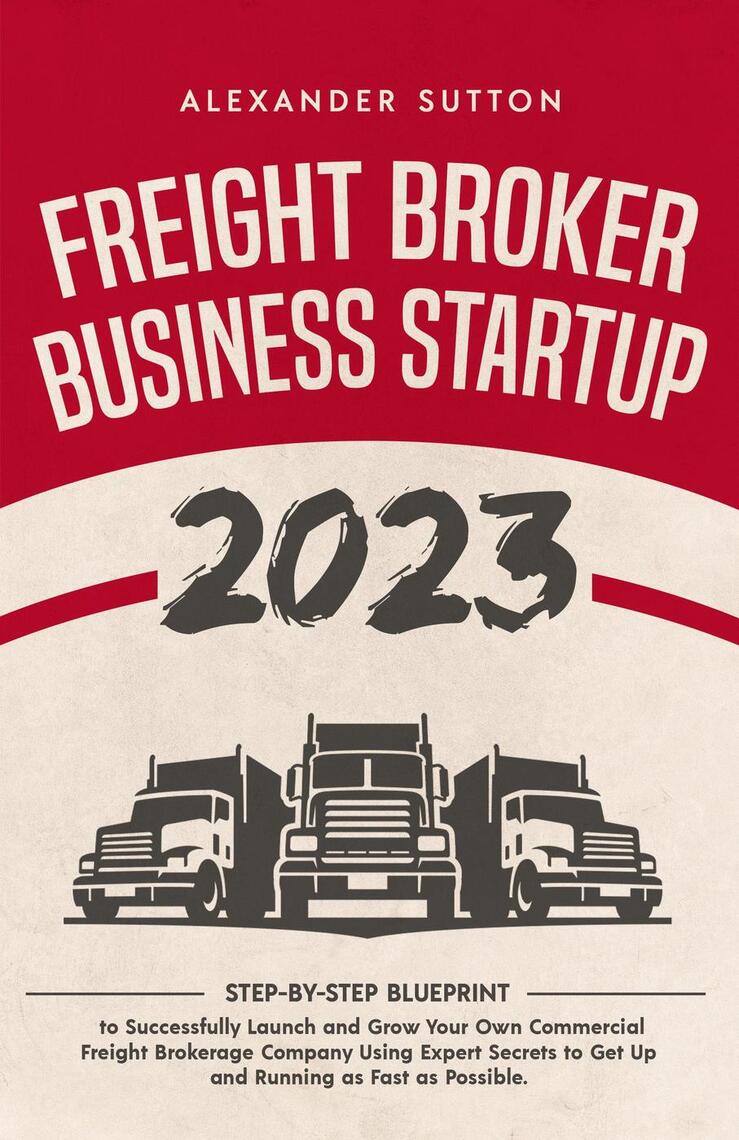 Freight Broker Business Startup 2023: Step-by-Step Blueprint to ...