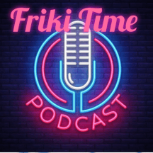 Friki Time Podcast