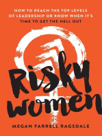 Risky Women: How To Reach the Top Levels of Leadership or Know When It's Time to Get the Hell Out