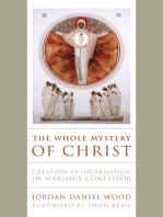 The Whole Mystery of Christ: Creation as Incarnation in Maximus Confessor