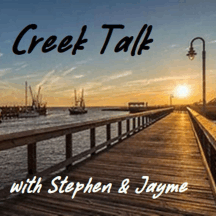Creek Talk Podcast with Stephen & Jayme