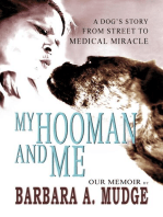 MY HOOMAN AND ME: A Dog's Story From Street To Medical Miracle