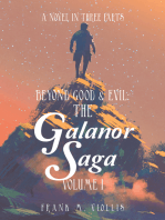 Beyond Good & Evil: the Galanor Saga Volume I: A Novel in Three Parts