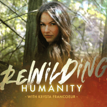 Rewilding Humanity Podcast