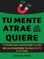 Tu mente atrae lo que quiere: 11 pasos que harán que la ley de la atracción traiga éxito a tu vida