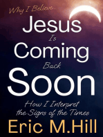 Why I Believe Jesus Is Coming Back Soon: How I Interpret the Signs of the Times
