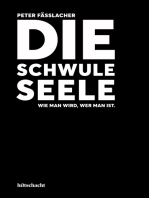 Die schwule Seele: Wie man wird, wer man ist.