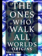 The Ones Who Walk All Worlds: Origins