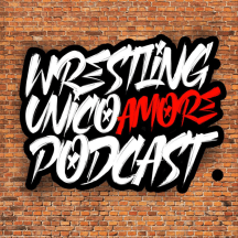 Wrestling Unico Amore - Podcast