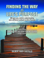 Finding the Way to Life's Purpose: Will give you a better understanding and a different outlook to Life's Purpose