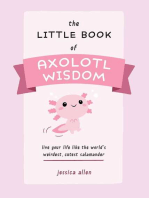 The Little Book of Axolotl Wisdom: Live Your Life Like the World's Weirdest, Cutest Salamander 