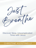 Just Breathe: Discover Slow, Uncomplicated Time with Jesus