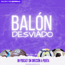 Balón desviado: Un podcast sin dirección a puerta