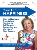 Your GPS to Happiness: How to Navigate from Where You Are to Fulfillment, Prosperity, and the Life of Your Dreams: How to Navigate from where You Are to Fulfillment, Prosperity, and the Life of Your Dreams