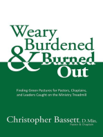 Weary, Burdened & Burned Out: Finding Green Pastures for Pastors, Chaplains, and Leaders Caught on the Ministry Treadmill