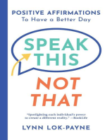 Speak This Not That: Positive Affirmations To Have A Better Day