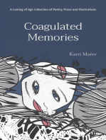 Coagulated Memories: A Coming of Age Collection of Poetry, Prose and Illustrations