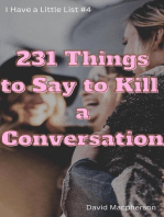 231 Things to Say to Killa Conversation: I Have a Little List, #4