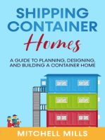 Shipping Container Homes: A Guide to Planning, Designing, and Building a Container Home