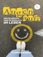 Augen auf: Erfolgreich und glücklich im Leben: Wie du in 3 Schritten deine Beziehung zum Erfolg änderst - und wirklich glücklich wirst