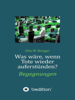 Was wäre, wenn Tote wieder auferstünden: Begegnungen