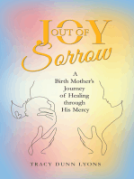 Joy out of Sorrow: A Birth Mother’s Journey of Healing Through His Mercy