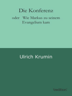 Die Konferenz: oder   Wie Markus zu seinem Evangelium kam