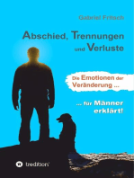 Abschied, Trennungen und Verluste: Die Emotionen der Veränderung, für Männer erklärt!