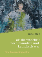 als die wahrheit noch männlich und katholisch war: Eine Frauenbiografie