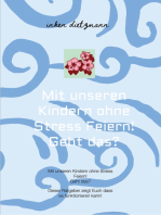 Mit unseren Kindern ohne Stress Feiern! Geht das?: In diesem Ratgeber erfahrt wie es funktionieren kann