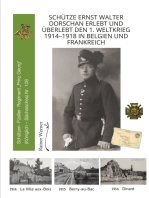 Schütze Ernst Walter Dorschan erlebt und überlebt den 1. Weltkrieg 1914–1918 in Belgien und Frankreich, eine vollständig erhaltene Sammlung von Briefen, Feldpost und Berichte über den Ersten Weltkrieg