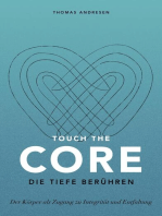 Touch the Core. Die Tiefe berühren.