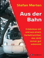 Aus der Bahn: Erlebnisse mit und aus einem Verkehrsmittel, das nicht immer gut ankommt