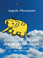 Elefanten, die mit den Wolken reisen: Erzählungen zur Stimme des Herzens
