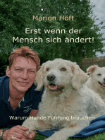 Erst wenn der Mensch sich ändert!: Warum Hunde Führung brauchen